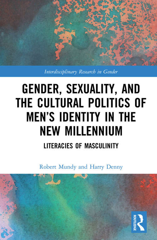 Book cover of Gender, Sexuality, and the Cultural Politics of Men’s Identity: Literacies of Masculinity (Interdisciplinary Research in Gender)