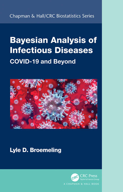 Book cover of Bayesian Analysis of Infectious Diseases: COVID-19 and Beyond (Chapman & Hall/CRC Biostatistics Series)