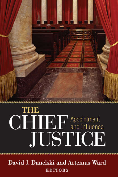 Book cover of The Chief Justice: Appointment and Influence