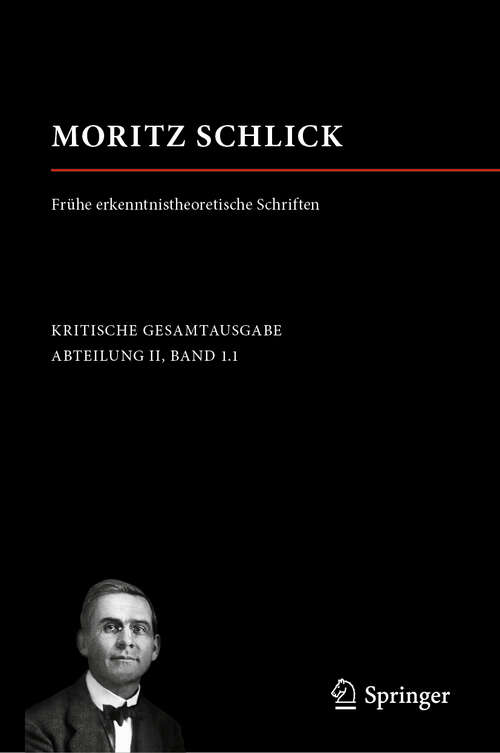 Book cover of Moritz Schlick. Frühe erkenntnistheoretische Schriften (1. Aufl. 2019) (Moritz Schlick. Gesamtausgabe)