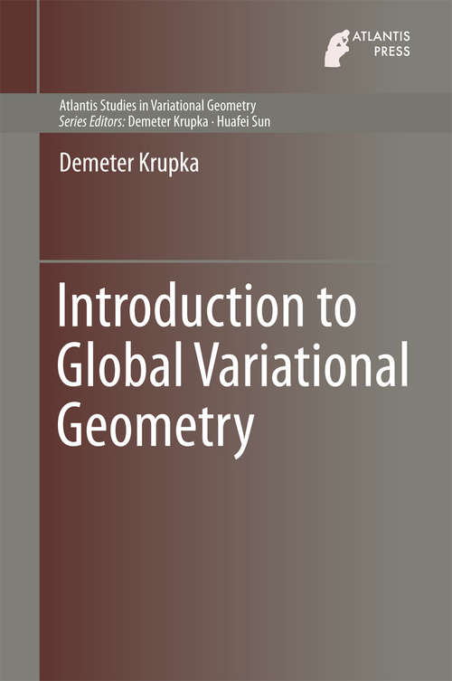 Book cover of Introduction to Global Variational Geometry (2015) (Atlantis Studies in Variational Geometry #1)