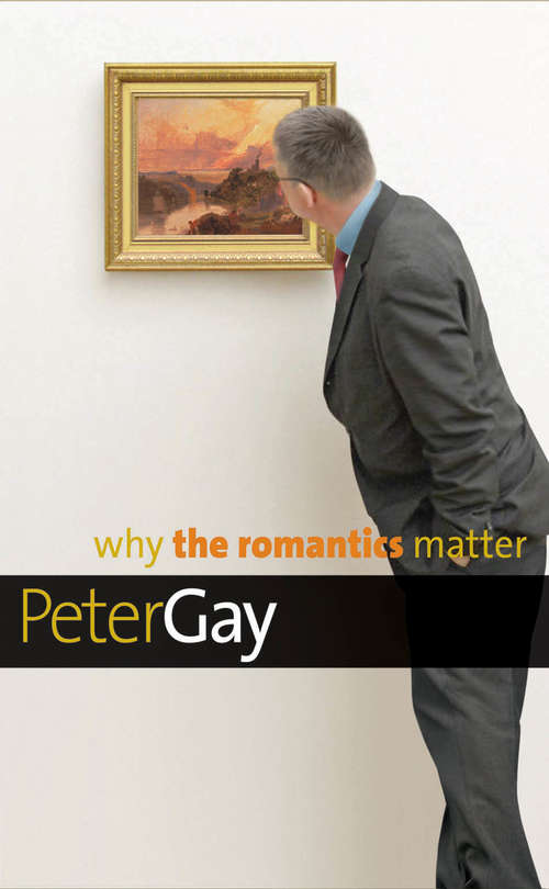 Book cover of Why the Romantics Matter: Why The Romantics Matter (Why X Matters Series)