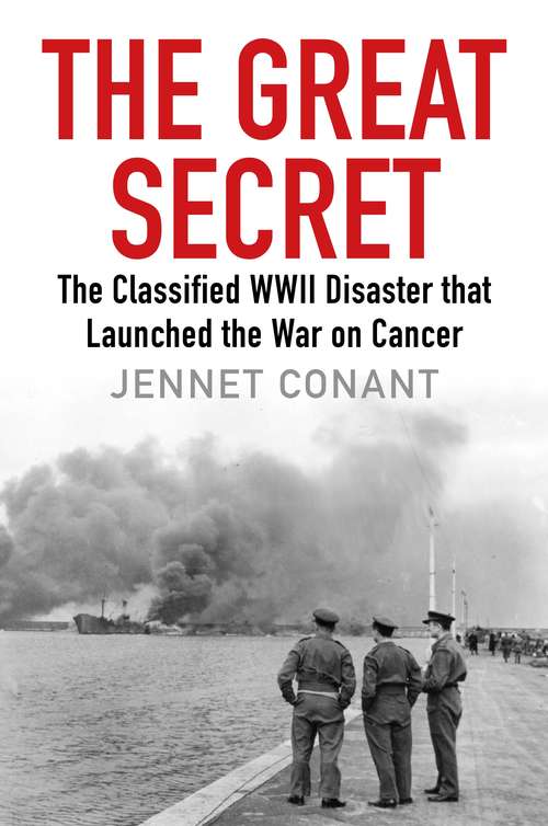 Book cover of The Great Secret: The Classified World War II Disaster that Launched the War on Cancer (Main)
