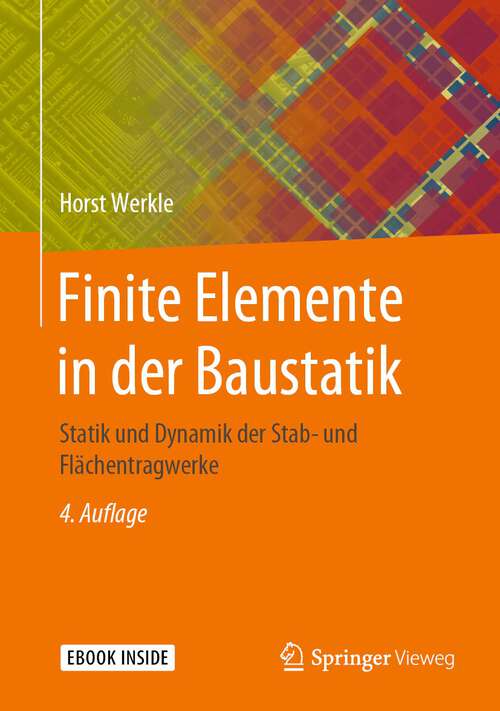 Book cover of Finite Elemente in der Baustatik: Statik und Dynamik der Stab- und Flächentragwerke (4. Aufl. 2021)