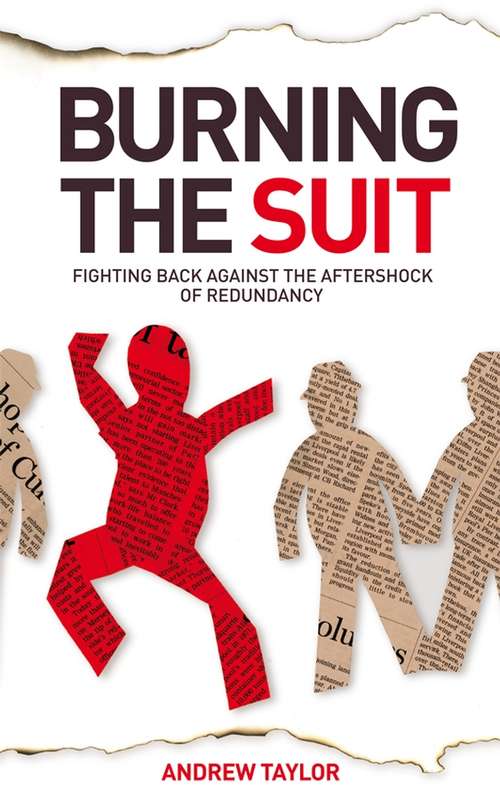 Book cover of Burning the Suit: Fighting Back Against the Aftershock of Redundancy