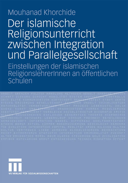 Book cover of Der islamische Religionsunterricht zwischen Integration und Parallelgesellschaft: Einstellungen der islamischen ReligionslehrerInnen an öffentlichen Schulen (2009)