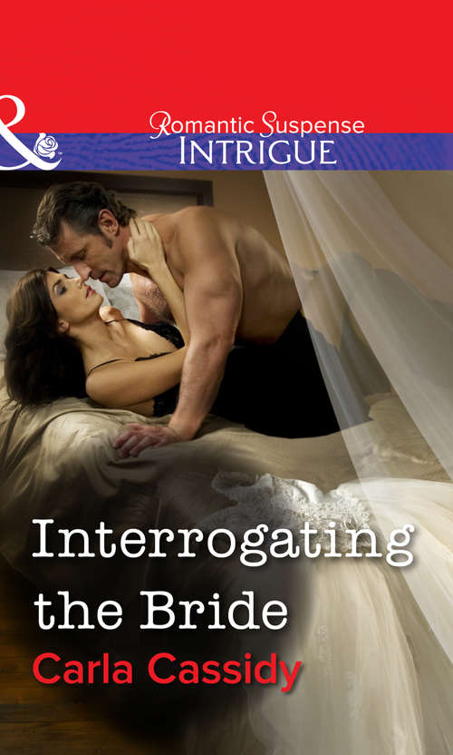 Book cover of Interrogating The Bride (ePub First edition) (Mills And Boon Intrigue Ser. #1)