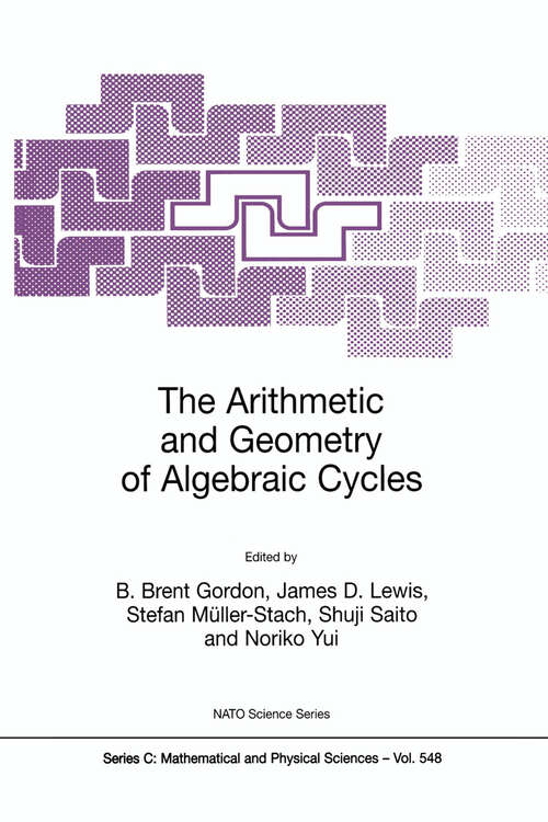 Book cover of The Arithmetic and Geometry of Algebraic Cycles (2000) (Nato Science Series C: #548)