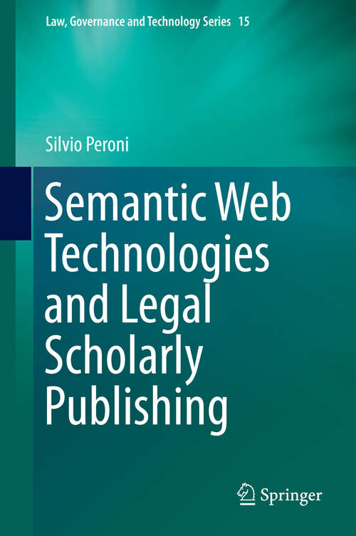 Book cover of Semantic Web Technologies and Legal Scholarly Publishing (2014) (Law, Governance and Technology Series #15)