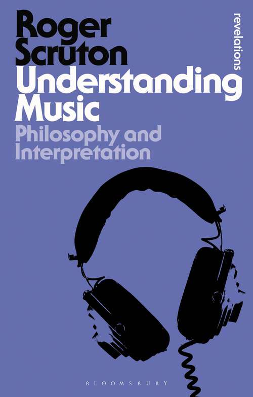 Book cover of Understanding Music: Philosophy and Interpretation (Bloomsbury Revelations)