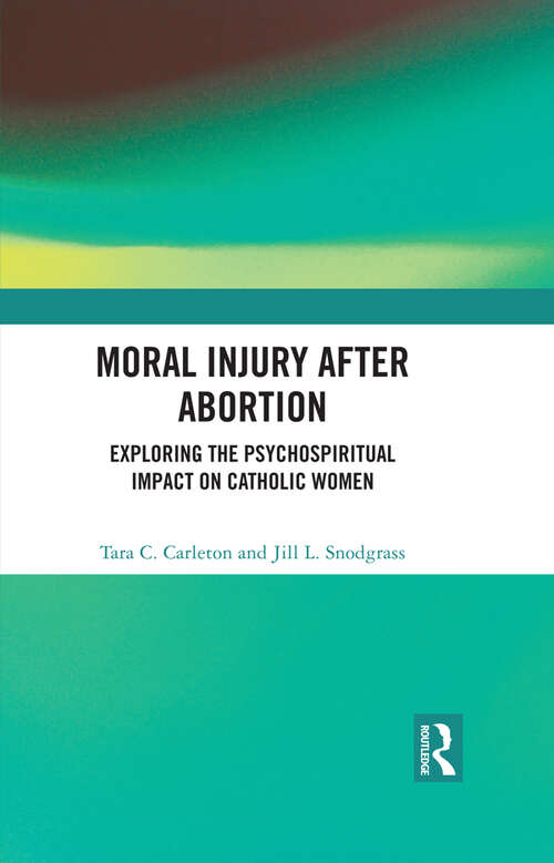 Book cover of Moral Injury After Abortion: Exploring the Psychospiritual Impact on Catholic Women