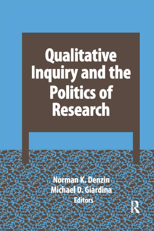 Book cover of Qualitative Inquiry and the Politics of Research (International Congress of Qualitative Inquiry Series)