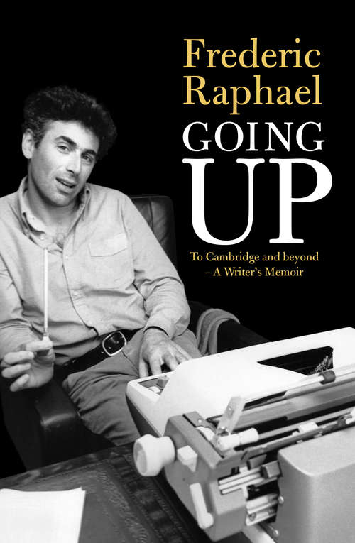 Book cover of Going Up: To Cambridge and beyond - A Writer's Memoir