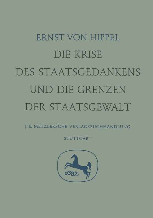 Book cover of Die Krise des Staatsgedankens und die Grenzen der Staatsgewalt (Gesetz und Urbild)