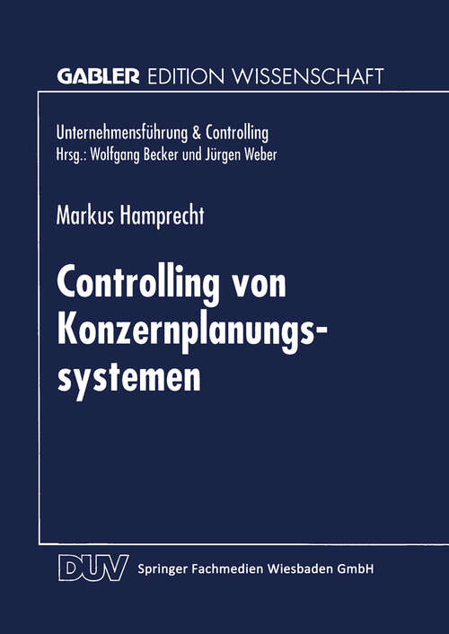 Book cover of Controlling von Konzernplanungssytemen: Theoretische Ableitung und betriebliche Realität führungsstrukturabhängiger Ausprägungsmuster (1996) (Unternehmensführung & Controlling)