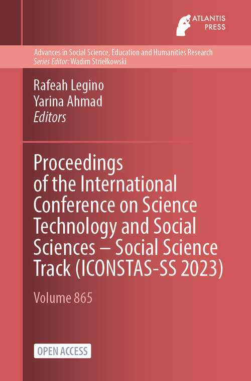 Book cover of Proceedings of the International Conference on Science Technology and Social Sciences – Social Science Track (2024) (Advances in Social Science, Education and Humanities Research #865)