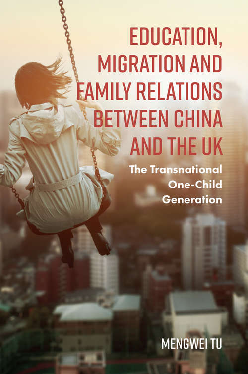 Book cover of Education, Migration and Family Relations Between China and the UK: The Transnational One-Child Generation