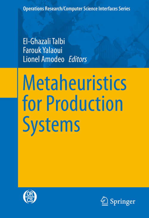 Book cover of Metaheuristics for Production Systems (1st ed. 2016) (Operations Research/Computer Science Interfaces Series #60)