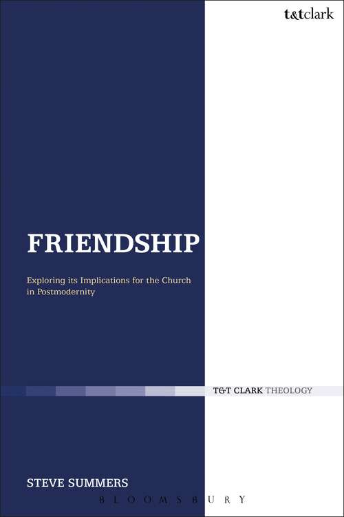Book cover of Friendship: Exploring Its Implications For The Church In Postmodernity (Ecclesiological Investigations)