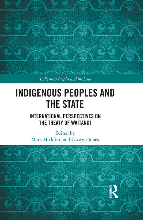 Book cover of Indigenous Peoples and the State: International Perspectives on the Treaty of Waitangi (Indigenous Peoples and the Law)