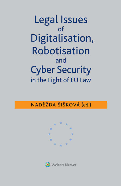 Book cover of Legal Issues of Digitalisation, Robotization and Cyber Security in the Light of EU Law