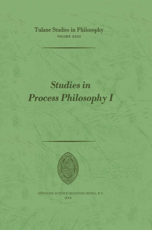 Book cover of Studies in Process Philosophy I (1974) (Tulane Studies in Philosophy: XXIII)