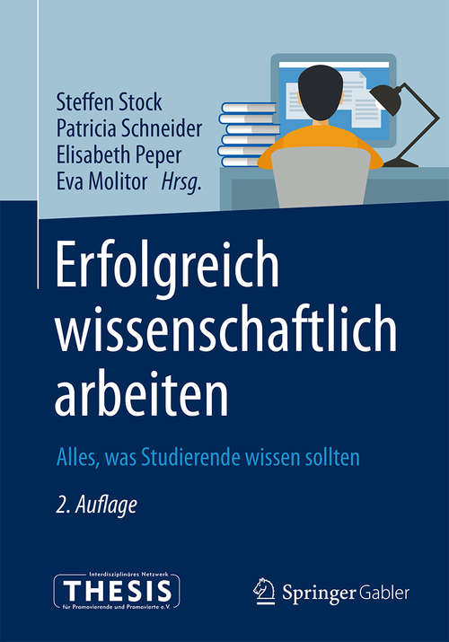 Book cover of Erfolgreich wissenschaftlich arbeiten: Alles, was Studierende wissen sollten (2. Aufl. 2018)