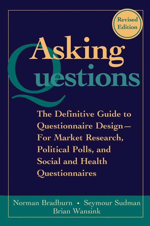 Book cover of Asking Questions: The Definitive Guide to Questionnaire Design -- For Market Research, Political Polls, and Social and Health Questionnaires (2) (Research Methods for the Social Sciences)