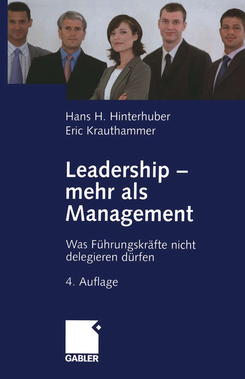 Book cover of Leadership — mehr als Management: Was Führungskräfte nicht delegieren dürfen (4. Aufl. 2005)