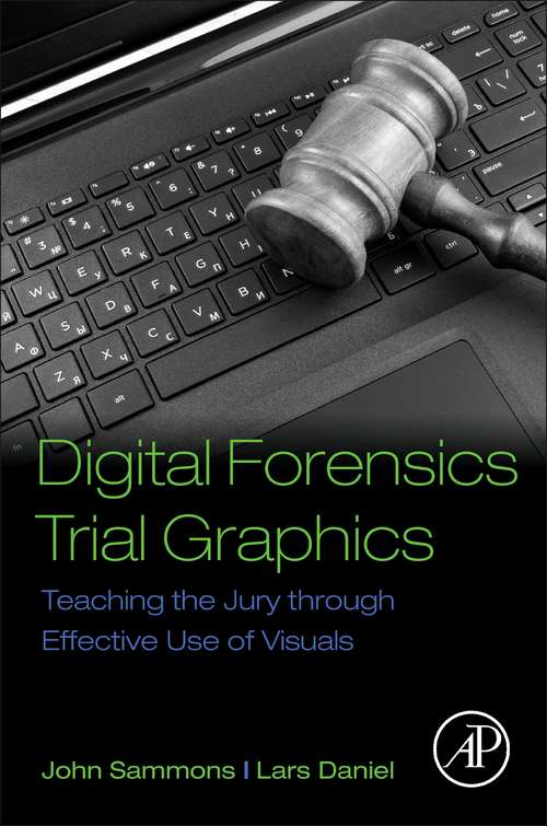 Book cover of Digital Forensics Trial Graphics: Teaching the Jury through Effective Use of Visuals