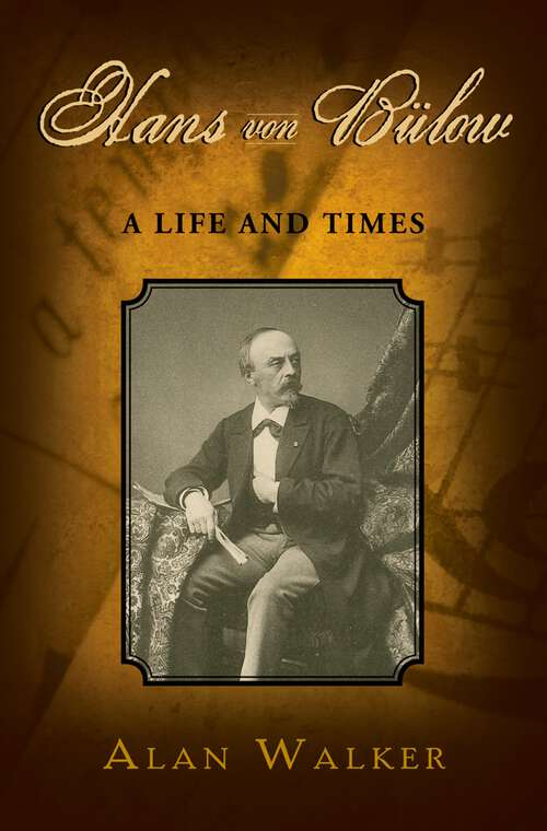 Book cover of Hans Von Bülow: A Life and Times