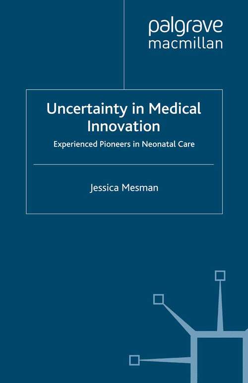Book cover of Uncertainty in Medical Innovation: Experienced Pioneers in Neonatal Care (2008) (Health, Technology and Society)