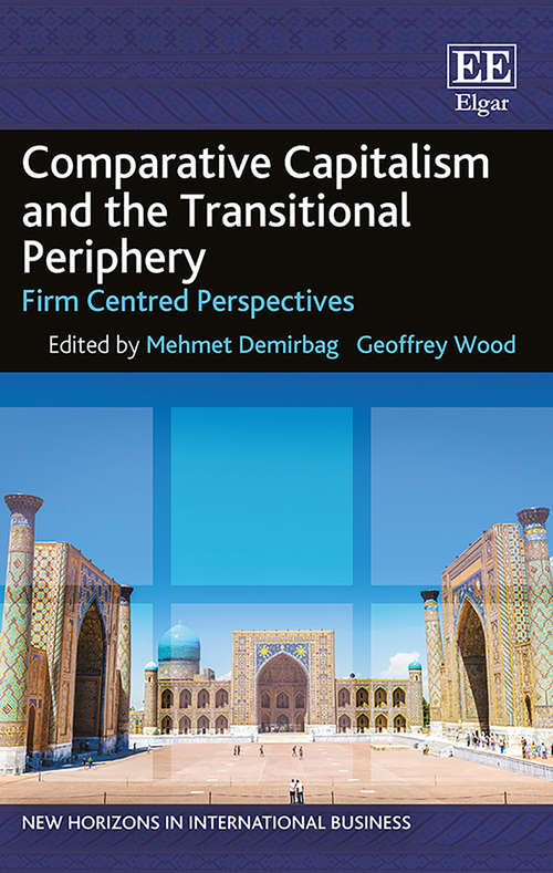 Book cover of Comparative Capitalism and the Transitional Periphery: Firm Centred Perspectives (New Horizons in International Business series)