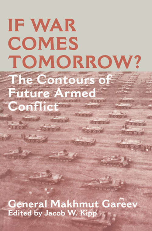 Book cover of If War Comes Tomorrow?: The Contours of Future Armed Conflict (Soviet (Russian) Military Theory and Practice)