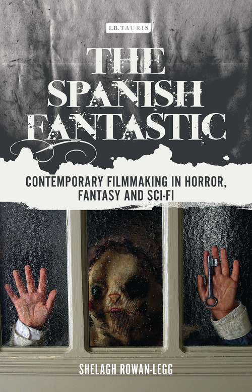 Book cover of The Spanish Fantastic: Contemporary Filmmaking in Horror, Fantasy and Sci-fi (World Cinema)