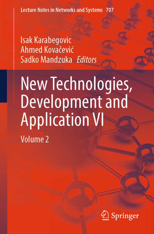 Book cover of New Technologies, Development and Application VI: Volume 2 (1st ed. 2023) (Lecture Notes in Networks and Systems #707)