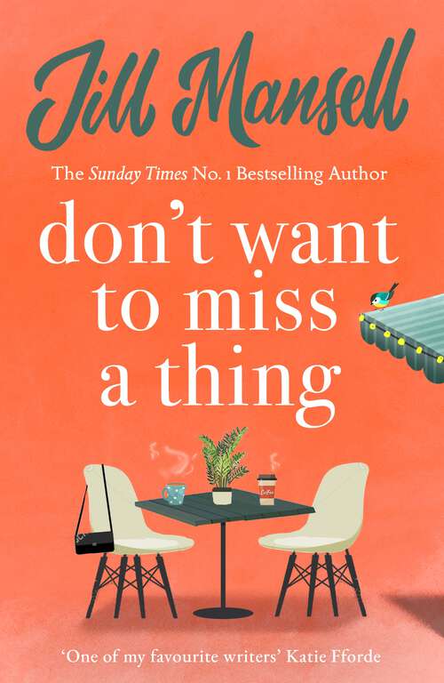 Book cover of Don't Want To Miss A Thing: A warm and witty romance with many twists along the way