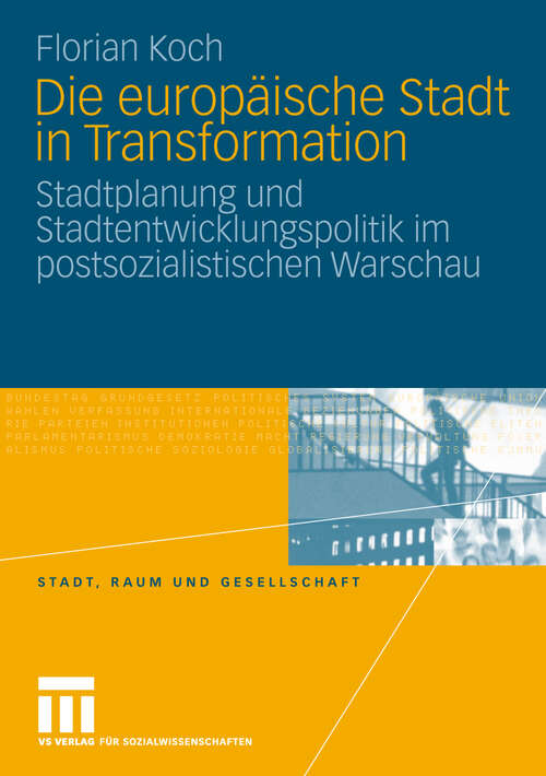 Book cover of Die europäische Stadt in Transformation: Stadtplanung und Stadtentwicklungspolitik im postsozialistischen Warschau (2010) (Stadt, Raum und Gesellschaft)