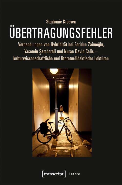 Book cover of Übertragungsfehler: Verhandlungen von Hybridität bei Feridun Zaimoglu, Yasemin Samdereli und Nuran David Calis - kulturwissenschaftliche und literaturdidaktische Lektüren (Lettre)