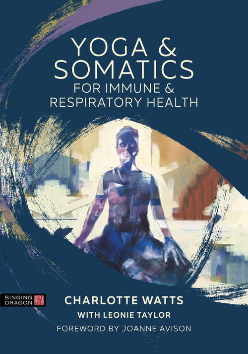 Book cover of Yoga and Somatics for Immune and Respiratory Health