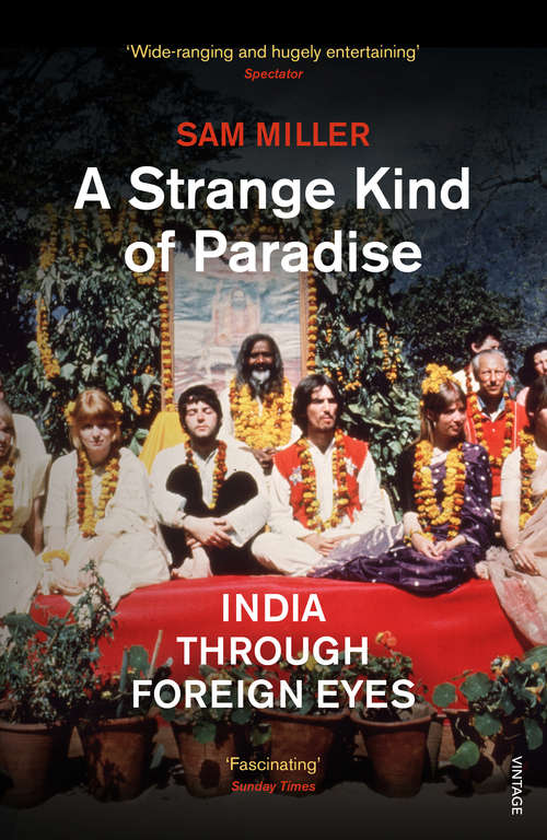 Book cover of A Strange Kind of Paradise: India Through Foreign Eyes