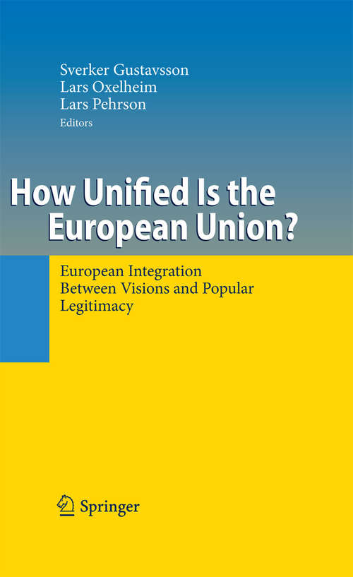 Book cover of How Unified Is the European Union?: European Integration Between Visions and Popular Legitimacy (2009)