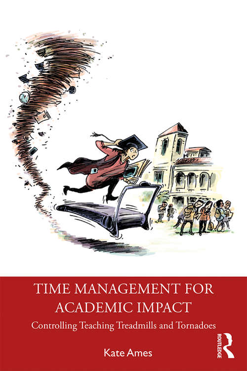 Book cover of Time Management for Academic Impact: Controlling Teaching Treadmills and Tornadoes