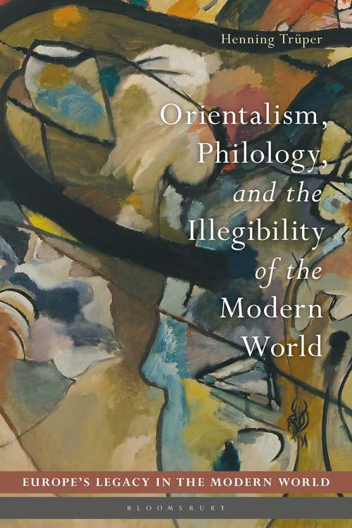 Book cover of Orientalism, Philology, and the Illegibility of the Modern World (Europe’s Legacy in the Modern World)