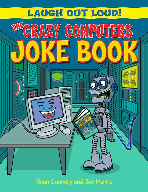 Book cover of The Crazy Computers Joke Book (Laugh Out Loud!)