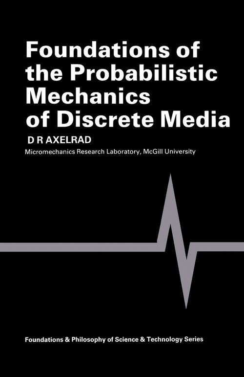 Book cover of Foundations of the Probabilistic Mechanics of Discrete Media (Foundations and Philosophy of Science and Technology)
