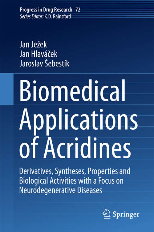 Book cover of Biomedical Applications of Acridines: Derivatives, Syntheses, Properties and Biological Activities with a Focus on Neurodegenerative Diseases (Progress in Drug Research #72)