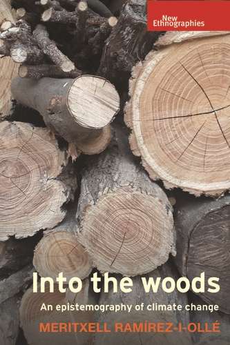 Book cover of Into the woods: An epistemography of climate change (New Ethnographies)