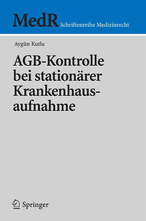Book cover of AGB-Kontrolle bei stationärer Krankenhausaufnahme (2006) (MedR Schriftenreihe Medizinrecht)