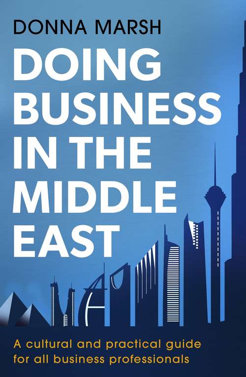 Book cover of Doing Business in the Middle East: A cultural and practical guide for all Business Professionals (Inspector Carlyle Ser.)